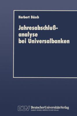 Jahresabschlussanalyse Bei Universalbanken : Grenzen und Moglichkeiten Im Lichte Neuer Rechnungslegungsvorschriften