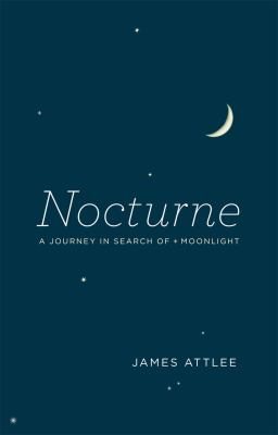 Nocturne : A Journey in Search of Moonlight