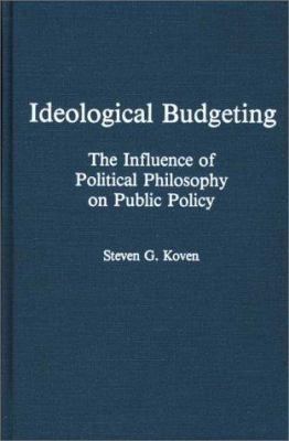 Ideological Budgeting : The Influence of Political Philosophy on Public Policy