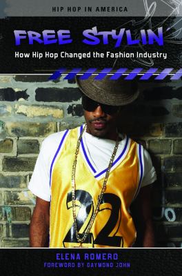 Free Stylin' : How Hip Hop Changed the Fashion Industry