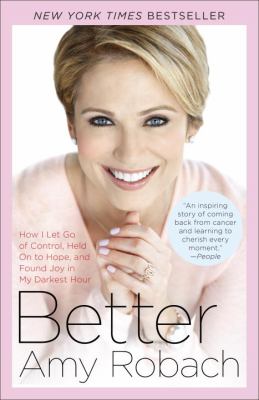 Better : How I Let Go of Control, Held on to Hope, and Found Joy in My Darkest Hour