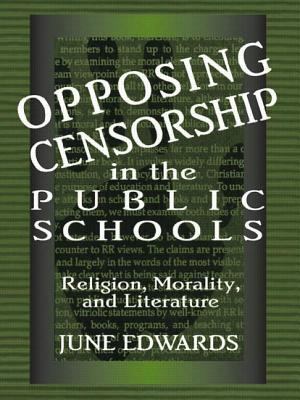 Opposing Censorship in Public Schools : Religion, Morality, and Literature