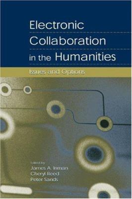 Electronic Collaboration in the Humanities : Issues and Options