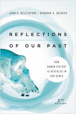 Reflections of Our Past : How Human History Is Revealed in Our Genes