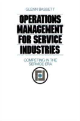 Operations Management for Service Industries : Competing in the Service Era