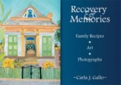 Recovery and Memories : Family Recipes, Art, Photographs