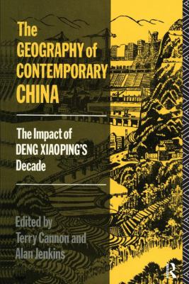 The Geography of Contemporary China : The Impact of Deng Xiaoping's Decade