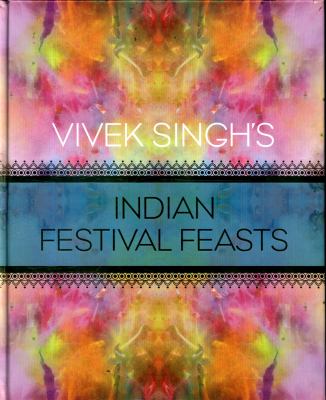 Vivek Singh's Indian Festival Feasts