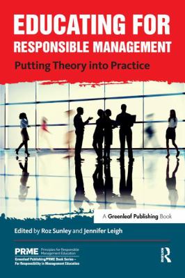 Educating for Responsible Management : Putting Theory into Practice