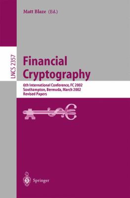 Financial Cryptography : 6th International Conference, FC 2002, Southampton, Bermuda, March 2002 - Revised Papers