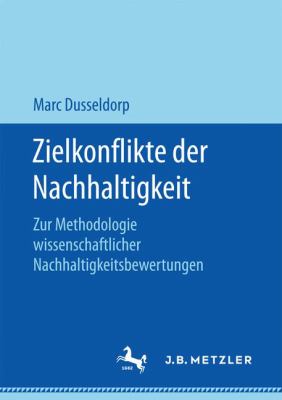 Zielkonflikte der Nachhaltigkeit : Zur Methodologie Wissenschaftlicher Nachhaltigkeitsbewertungen
