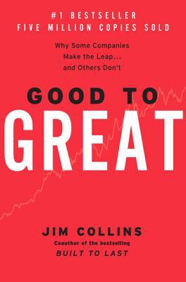 Good to Great : Why Some Companies Make the Leap... and Others Don't