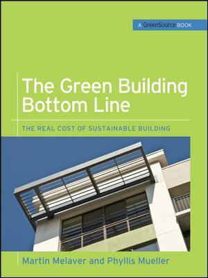 The Green Building Bottom Line (GreenSource Books; Green Source) : The Real Cost of Sustainable Building