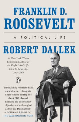Franklin D. Roosevelt : A Political Life