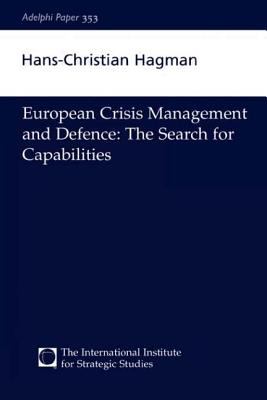 European Crisis Management and Defence : The Search for Capabilities