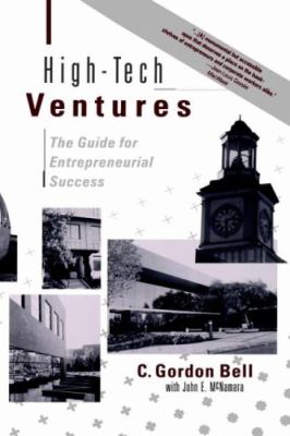 High-Tech Ventures : The Guide for Entrepreneurial Success