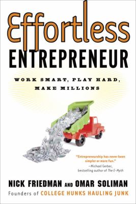 Effortless Entrepreneur : Work Smart, Play Hard, Make Millions