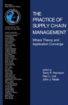 The Practice of Supply Chain Management : Where Theory and Application Converge