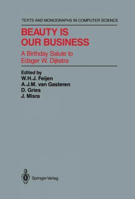 Beauty Is Our Business : A Birthday Salute to Edsger W. Dijkstra