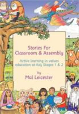 Stories for Classroom and Assembly : Active Learning in Values Education at Key Stages One and Two