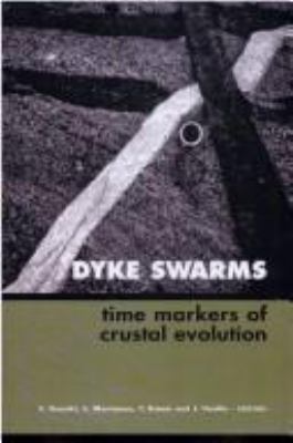 Dyke Swarms - Time Markers of Crustal Evolution : Selected Papers of the Fifth International Dyke Conference in Finland, Rovaniemi, Finland, 31 July- 3 Aug 2005 and Fourth International Dyke Conference, Kwazulu-Natal, South Africa 26-29 June 2001