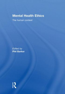 Mental Health Ethics : The Human Context