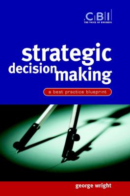 Strategic Decision Making : A Best Practice Blueprint