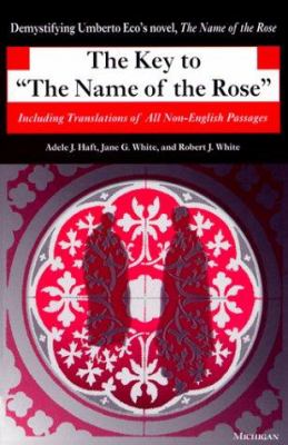 The Key to the Name of the Rose : Including Translations of All Non-English Passages