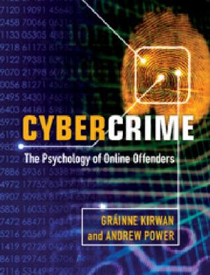 Cybercrime : The Psychology of Online Offenders