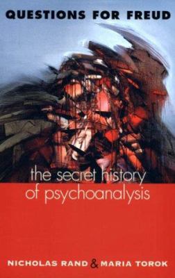 Questions for Freud : The Secret History of Psychoanalysis