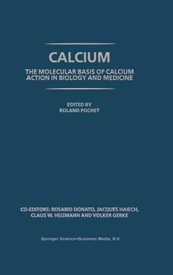 Calcium : The Molecular Basis of Calcium Action in Biology and Medicine