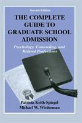 The Complete Guide to Graduate School Admission : Psychology, Counseling, and Related Professions