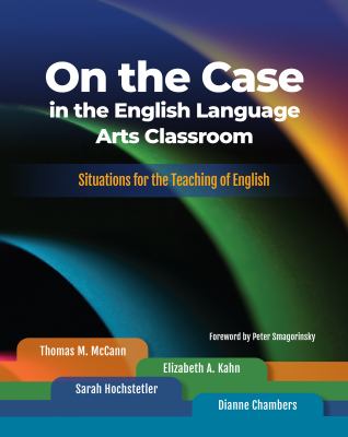 On the Case in the English Language Arts Classroom : Situations for the Teaching of English
