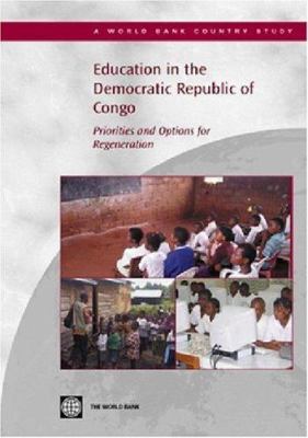 Education in the Democratic Republic of Congo : Priorities and Options for Regeneration