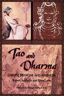 Tao and Dharma : Chinese Medicine and Ayurveda