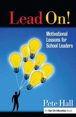 Lead On! : Motivational Lessons for School Leaders