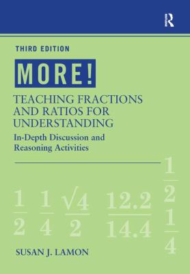MORE! Teaching Fractions and Ratios for Understanding : In-Depth Discussion and Reasoning Activities