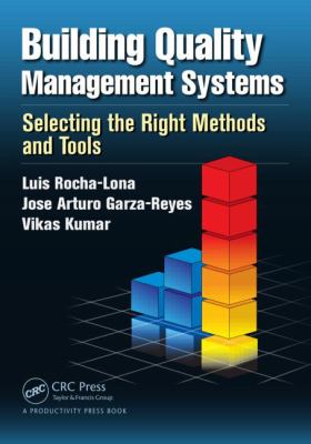 Building Quality Management Systems : Selecting the Right Methods and Tools
