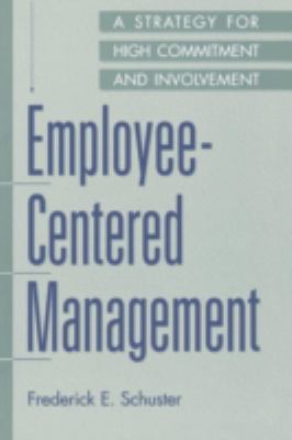 Employee-Centered Management : A Strategy for High Commitment and Involvement