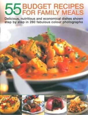 55 Budget Recipes for Family Meals : Delicious, Nutritious and Economical Dishes Shown Step by Step in 280 Fabulous Colour Photographs