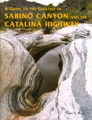A Guide to the Geology of Sabino Canyon and the Catalina Highway