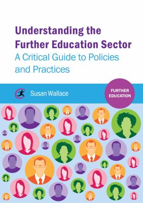 Understanding the Further Education Sector : A Critical Guide to Policies and Practices