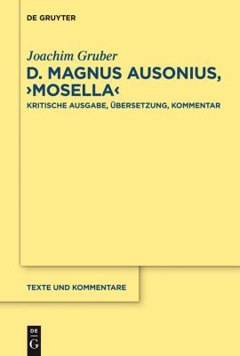 D. Magnus Ausonius, Mosella : Kritische Ausgabe, Übersetzung, Kommentar