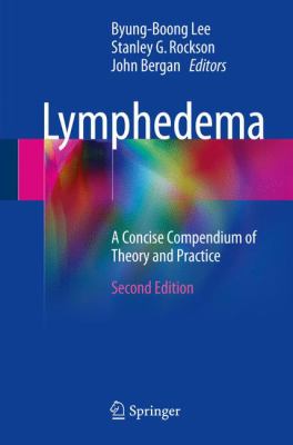 Lymphedema : A Concise Compendium of Theory and Practice