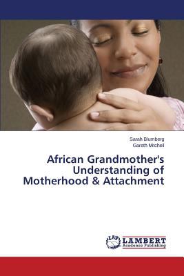 African Grandmother's Understanding of Motherhood & Attachment