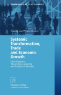 Systemic Transformation, Trade and Economic Growth : Developments, Theoretical Analysis and Empirical Results
