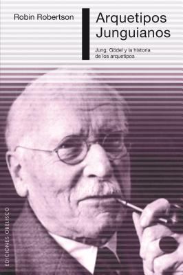 Jungian Archetypes : Jung, Gödel, and the History of Archetypes