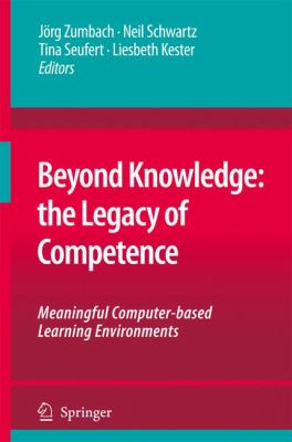 Beyond Knowledge - The Legacy of Competence : Meaningful Computer-Based Learning Environments
