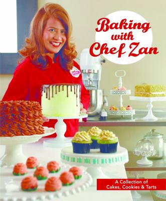 Baking with Chef Zan : Cakes, Cookies and Tarts