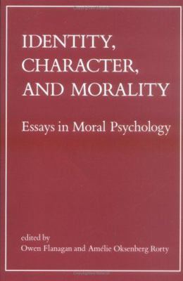Identity, Character and Morality : Essays in Moral Psychology